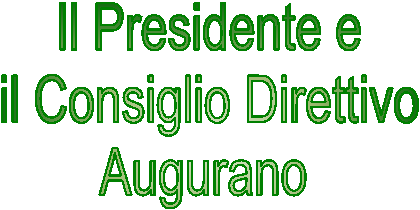 Il Presidente e
il Consiglio Direttivo
Augurano 
 